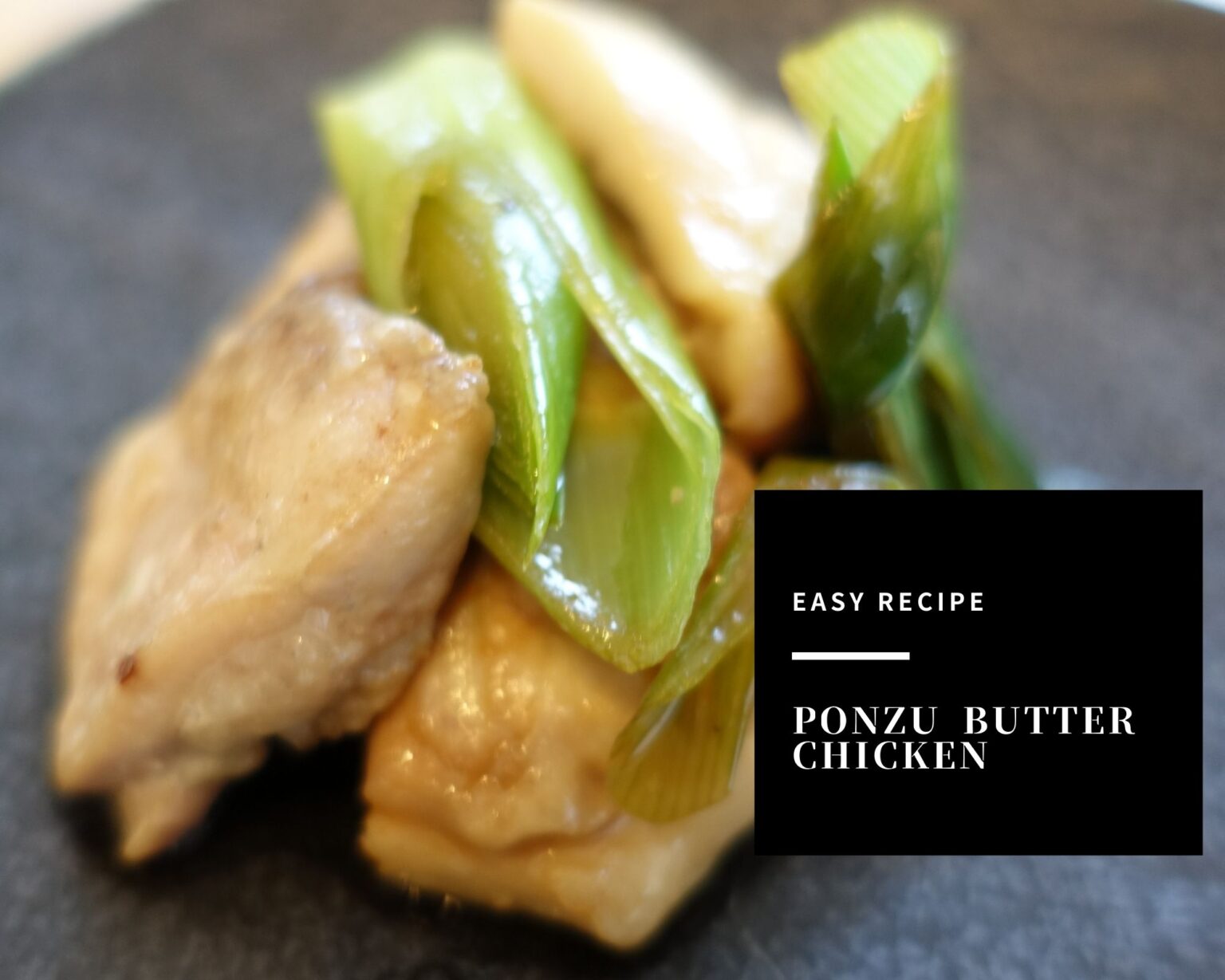 chicken and green onion saute with ponzu butter Enjoy Japanese Food